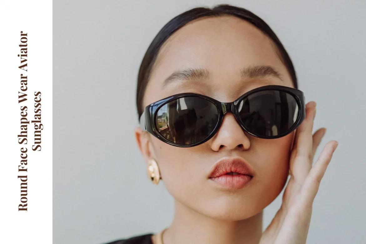Can Round Face Shapes Wear Aviator Sunglasses
