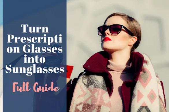 Can You Turn Prescription Glasses into Sunglasses