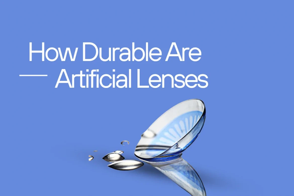 How Long Do Artificial Lenses Last How Long Do Artificial Lenses Last