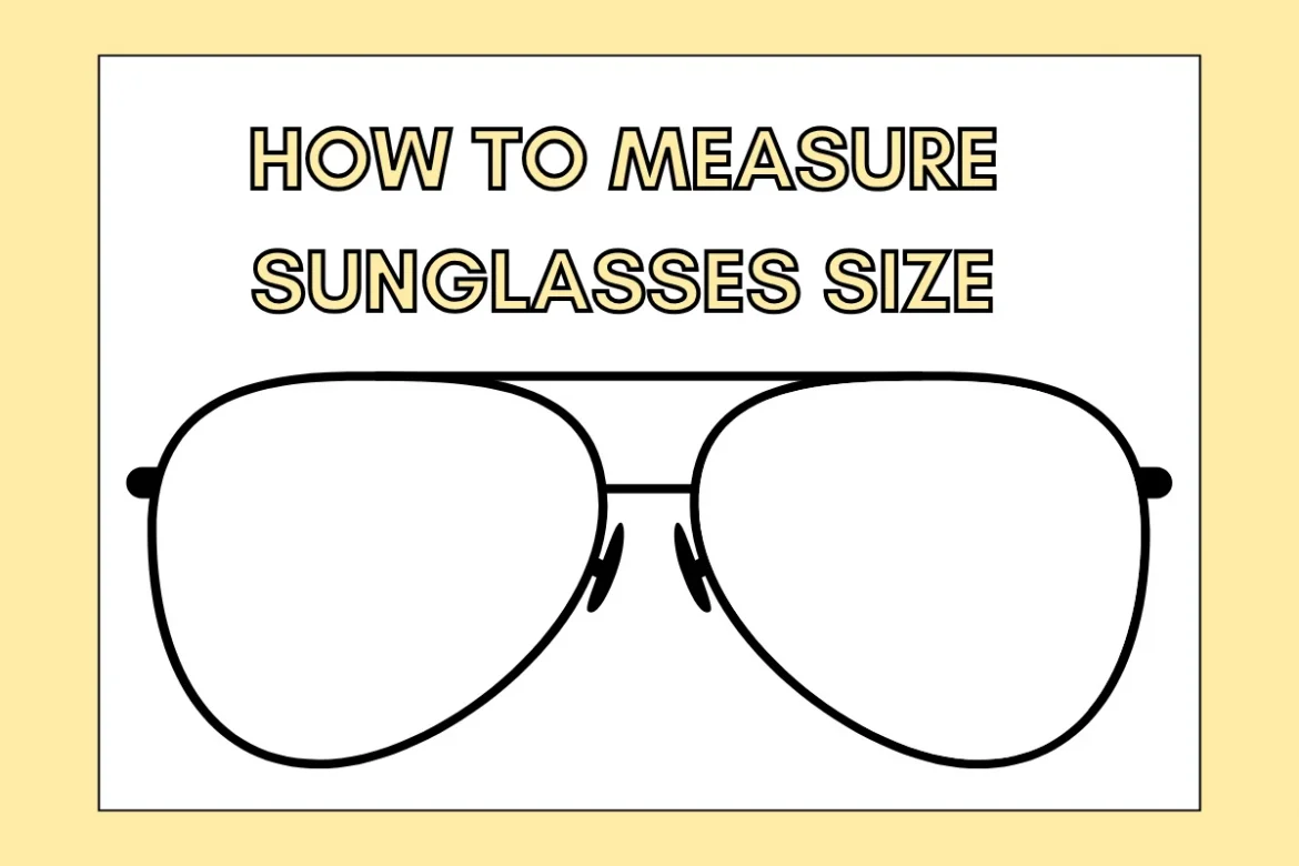 How to Measure Sunglasses Size How to Measure Sunglasses Size