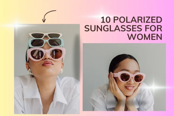 Top 10 Polarized Sunglasses for Women
